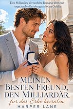 Download this eBook Meinen besten Freund, den Milliardär, für das Erbe heiraten