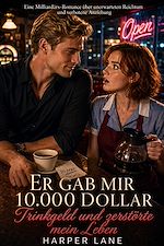 Download this eBook Er gab mir 10.000 Dollar Trinkgeld und zerstörte mein Leben