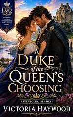Download this eBook A Duke of the Queen's Choosing : Ravensglen, Season 1