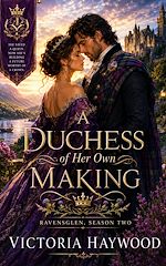 Download this eBook A Duchess of Her Own Making — Ravensglen, Season Two