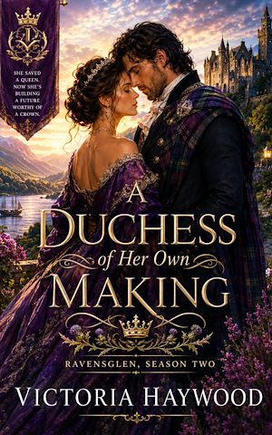 Download the eBook: A Duchess of Her Own Making — Ravensglen, Season Two