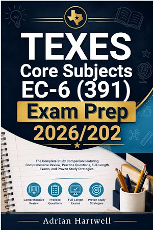 Download the eBook: TEXES Core Subjects EC–6 (391)   Exam Prep 2026/2027