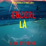 Télécharger le livre :  Encore là (Un thriller du FBI de Lily Dawn — tome 4)
