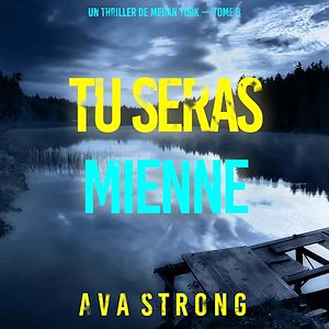 Téléchargez le livre :  Tu seras mienne (Un thriller de Megan York — tome 3)