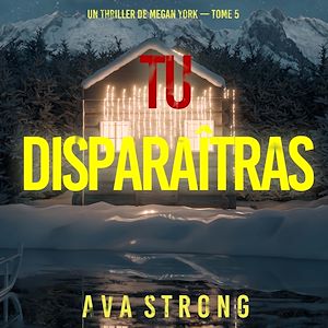 Téléchargez le livre :  Tu disparaîtras (Un thriller de Megan York — tome 5)