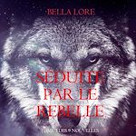 Download this eBook Séduite par le Rebelle : tome 3 des 9 nouvelles par Bella Lore