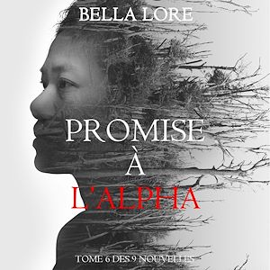 Download the eBook: Promise à l'Alpha : tome 6 des 9 nouvelles par Bella Lore