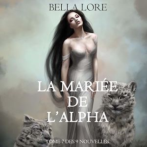 Download the eBook: La Mariée de l'Alpha : tome 7 des 9 nouvelles par Bella Lore
