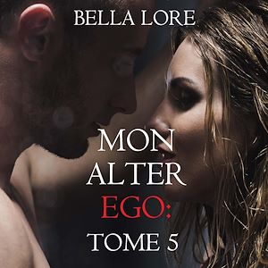 Téléchargez le livre :  Mon alter ego : tome 5