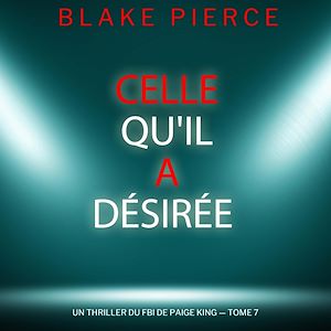 Téléchargez le livre :  Celle qu'il a désirée (Un thriller du FBI de Paige King — tome 7)