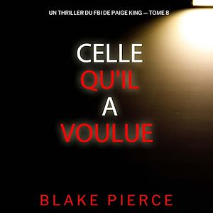 Téléchargez le livre :  Celle qu'il a voulue (Un thriller du FBI de Paige King — tome 8)