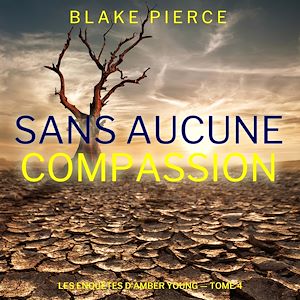 Téléchargez le livre :  Sans aucune compassion (Les Enquêtes d'Amber Young — tome 4)