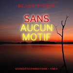 Télécharger le livre :  Sans aucun motif (Les Enquêtes d'Amber Young — tome 5)