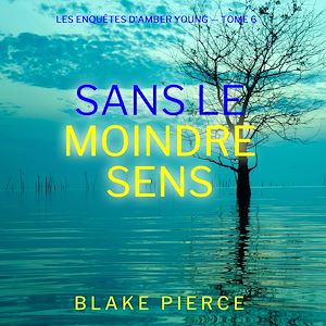 Téléchargez le livre :  Sans le moindre sens (Les Enquêtes d'Amber Young — tome 6)