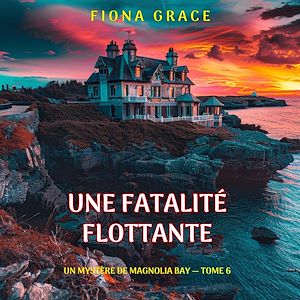 Téléchargez le livre :  Une fatalité flottante (Un mystère de Magnolia Bay — tome 6)