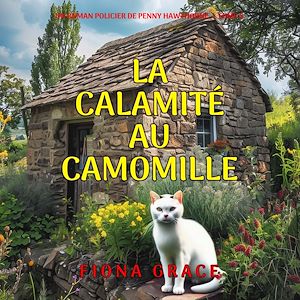 Téléchargez le livre :  La calamité au camomille (Un roman policier de Penny Hawthorne — tome 5)