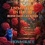Télécharger le livre :  Un Mystère En Fleurs: Ruine Dans Les Roses (Un Roman Policier D'Alice Bloom — Tome Deux)