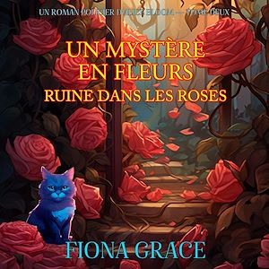 Téléchargez le livre :  Un Mystère En Fleurs: Ruine Dans Les Roses (Un Roman Policier D'Alice Bloom — Tome Deux)