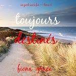 Download this eBook Toujours destinés (Un port sans fin — tome 6)