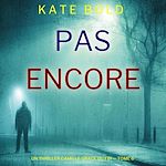 Download this eBook Pas encore (Un thriller Camille Grace du FBI — tome 6)