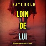 Télécharger le livre :  Loin de lui (Un thriller Nina Veil du FBI — tome 2)