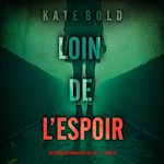 Télécharger le livre :  Loin de l'espoir (Un thriller Nina Veil du FBI — tome 3)