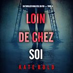 Télécharger le livre :  Loin de chez soi (Un thriller Nina Veil du FBI — tome 4)