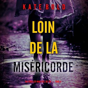 Téléchargez le livre :  Loin de la miséricorde (Un thriller Nina Veil du FBI — tome 6)