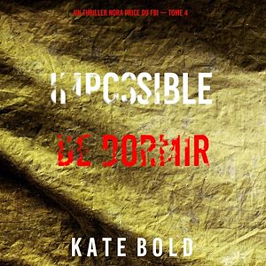 Téléchargez le livre :  Impossible de dormir (Un thriller Nora Price du FBI — tome 4)
