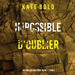 Téléchargez le livre :  Impossible d'oublier (Un thriller Nora Price du FBI — tome 5)