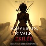Télécharger le livre :  Souverain, Rivale, Exilée (De Couronnes et de Gloire, Tome n 7)