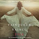 Télécharger le livre :  Vainqueur, Vaincu, Fils (De Couronnes et de Gloire : Tome n 8)