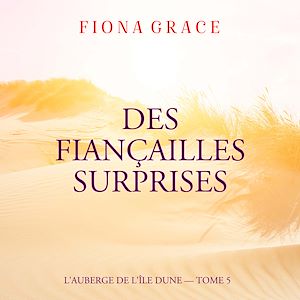 Téléchargez le livre :  Des Fiançailles Surprises (L'auberge de l'île Dune — Tome 5)