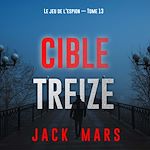 Télécharger le livre :  Cible treize (Le jeu de l'espion — Tome 13)