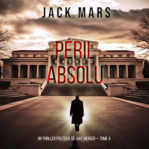 Téléchargez le livre :  Péril Absolu (Un thriller politique de Jake Mercer — Tome 4)