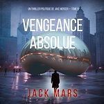Télécharger le livre :  Vengeance Absolue (Un thriller politique de Jake Mercer — Tome 6)