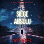 Télécharger le livre :  Siège absolu (Un thriller politique de Jake Mercer — Tome 11)