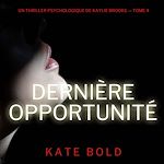 Télécharger le livre :  Dernière opportunité (Un thriller psychologique de Kaylie Brooks — tome 4)