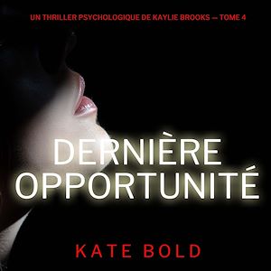 Téléchargez le livre :  Dernière opportunité (Un thriller psychologique de Kaylie Brooks — tome 4)