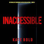 Télécharger le livre :  Inaccessible (Un thriller à suspense du FBI de Dylan First – Tome 4)