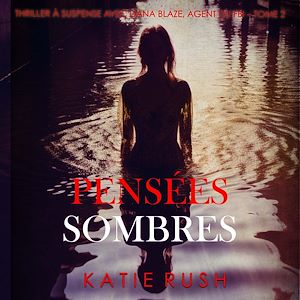 Téléchargez le livre :  Pensées sombres (Thriller à suspense avec Dana Blaze, agent du FBI – Tome 2)