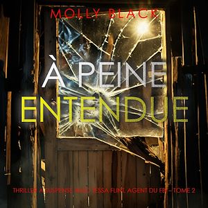Téléchargez le livre :  À peine entendue (Thriller à suspense avec Tessa Flint, agent du FBI – Tome 2)