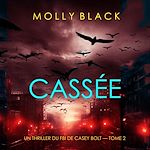 Télécharger le livre :  Cassée (Un thriller du FBI de Casey Bolt — Tome 2)