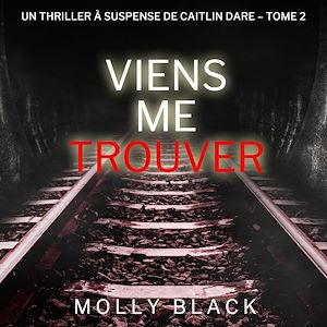Téléchargez le livre :  Viens Me Trouver (Un Thriller à Suspense de Caitlin Dare – Tome 2)
