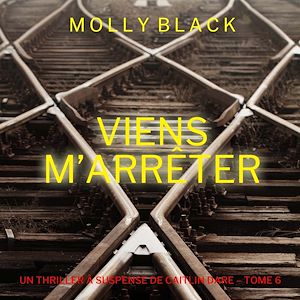 Téléchargez le livre :  Viens M'Arrêter (Un Thriller à Suspense de Caitlin Dare – Tome 6)