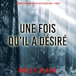 Télécharger le livre :  Une fois qu'il a désiré (Un thriller à suspense du FBI de Claire King — Tome 2)