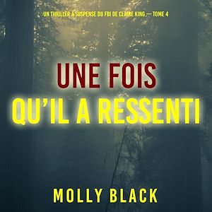 Téléchargez le livre :  Une fois qu'il a ressenti (Un thriller à suspense du FBI de Claire King — Tome 4)