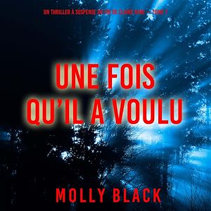Téléchargez le livre :  Une fois qu'il a voulu (Un thriller à suspense du FBI de Claire King — Tome 7)