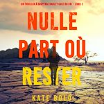Télécharger le livre :  Nulle part où rester (Un thriller à suspense Harley Cole du FBI – Livre 2)