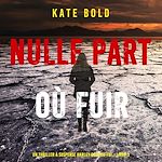 Télécharger le livre :  Nulle part où fuir (Un thriller à suspense Harley Cole du FBI – Livre 3)